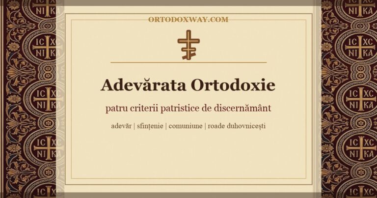 Ce înseamnă „adevărata Ortodoxie”? Patru criterii patristice de discernământ