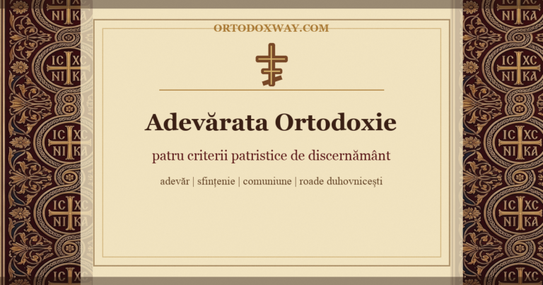Ce înseamnă „adevărata Ortodoxie”? Patru criterii patristice de discernământ