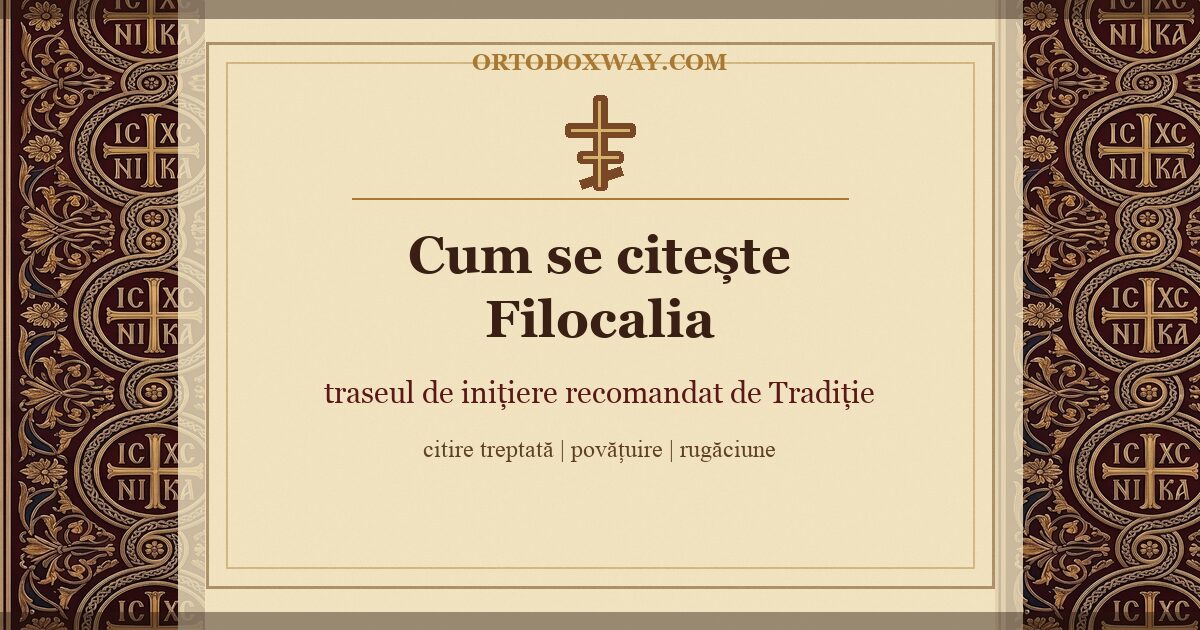Cum se citește Filocalia: traseu de inițiere pentru citirea textelor filocalice