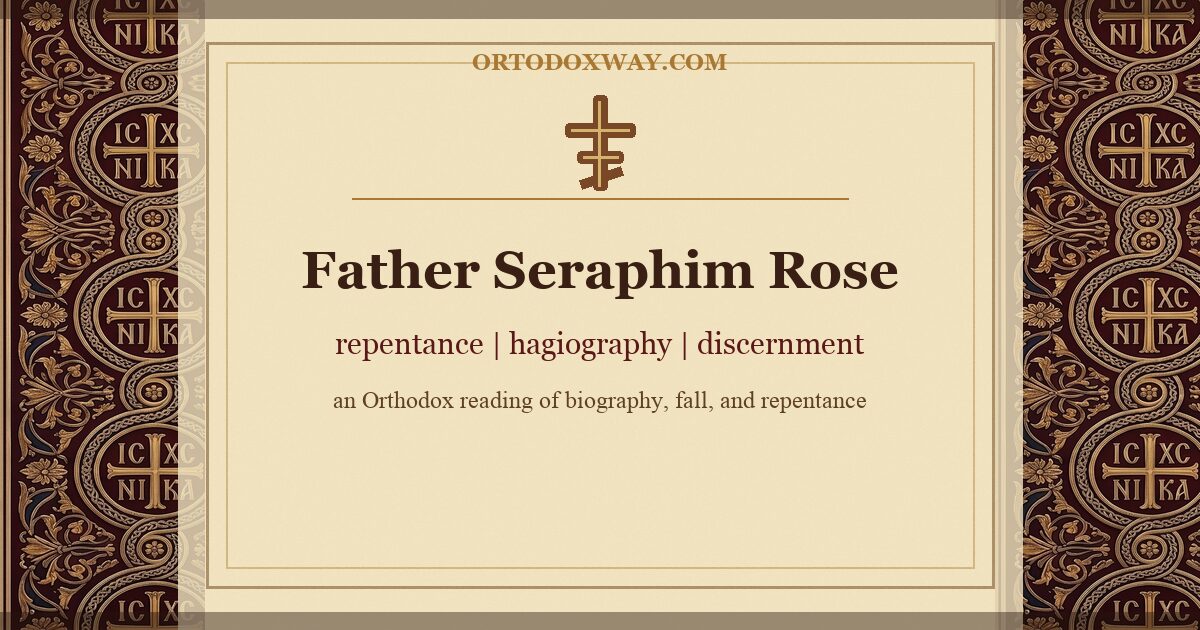 Seraphim Rose canonized: the Orthodox discernment surrounding Father Seraphim Rose and his reception