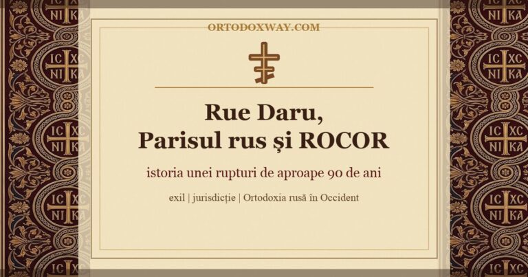 Rue Daru, Parisul rus și ROCOR: istoria unei rupturi de aproape 90 de ani