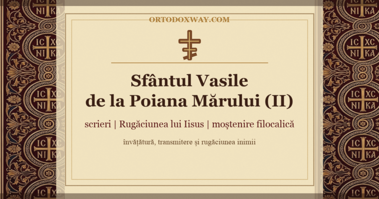 Sfântul Vasile de la Poiana Mărului (II) — Scrierile, învățătura despre Rugăciunea lui Iisus şi moştenirea filocalică