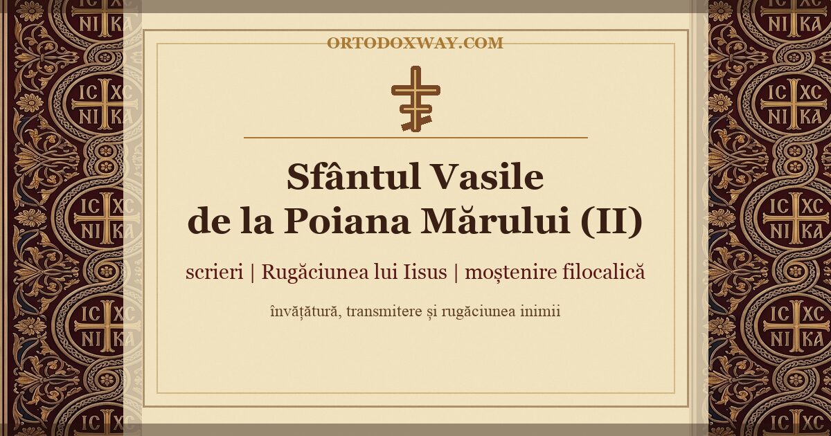 Sfântul Vasile de la Poiana Mărului și cum se citește Filocalia cu îndrumare