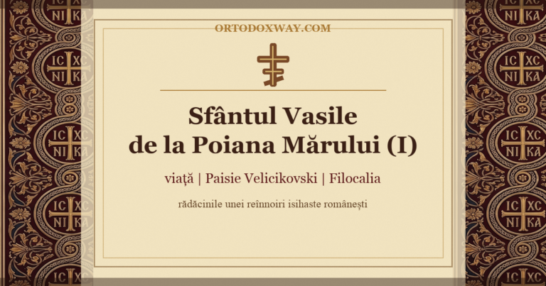 Sfântul Vasile de la Poiana Mărului (I) — Viața și întâlnirea cu Sfântul Paisie Velicikovski