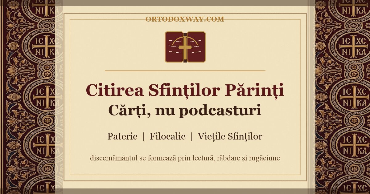 De ce trebuie să citim Sfinții Părinți. Cărți, nu podcasturi