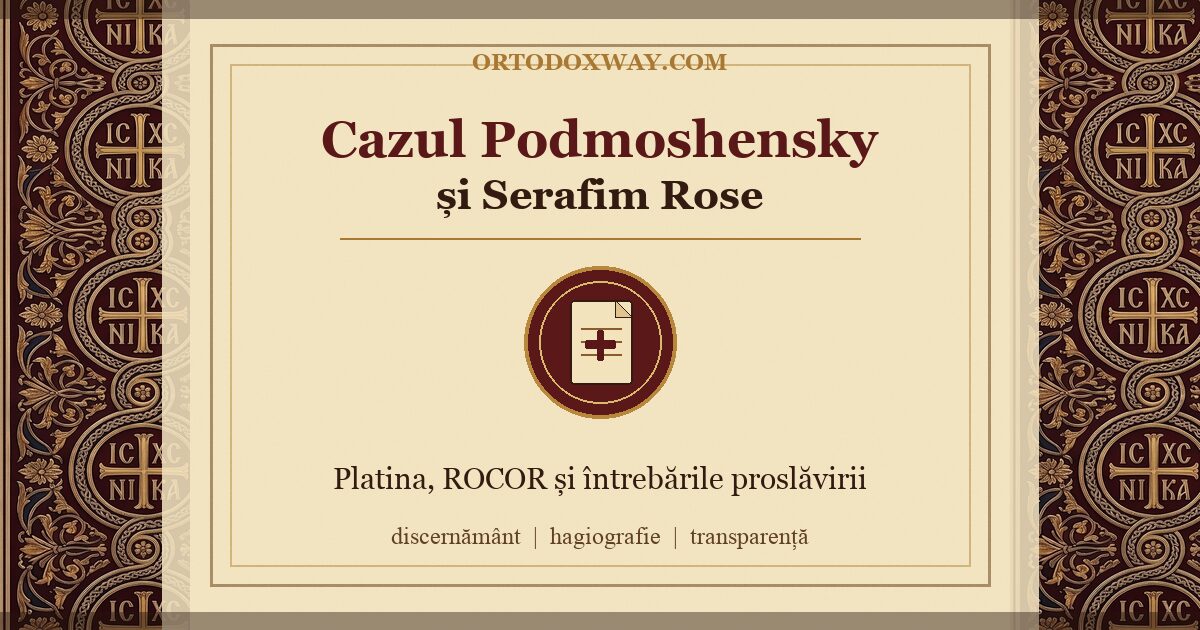 Cazul Gleb Podmoșenski și întrebările rămase în discuția despre proslăvirea Părintelui Serafim Rose