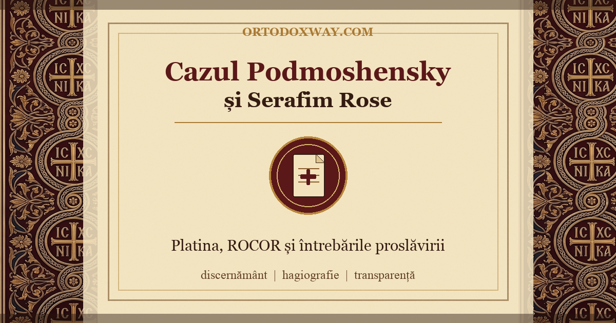 Cazul Gleb Podmoshensky și pregătirea proslăvirii Părintelui Serafim Rose: ce ar trebui să știe cititorul ortodox