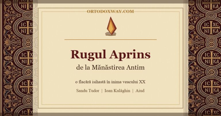 Rugul Aprins de la Mănăstirea Antim: o flacără isihastă în inima veacului XX