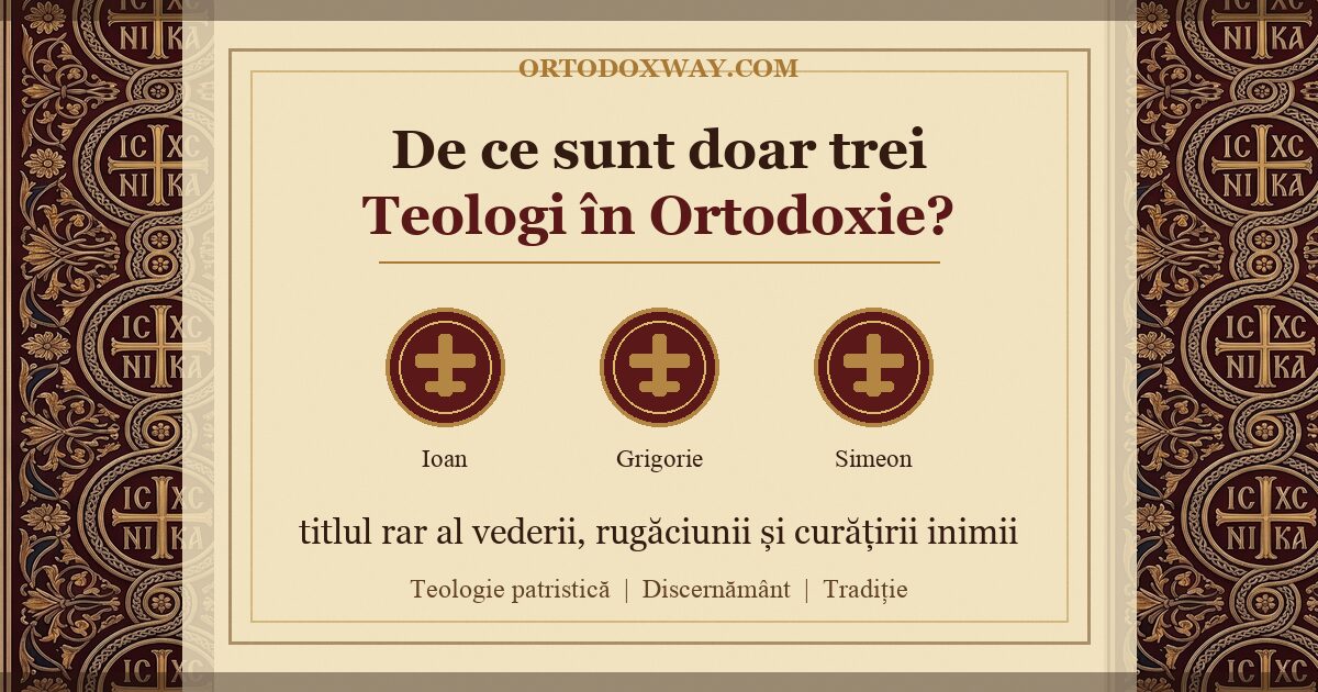 De ce sunt doar trei Teologi în Ortodoxie?