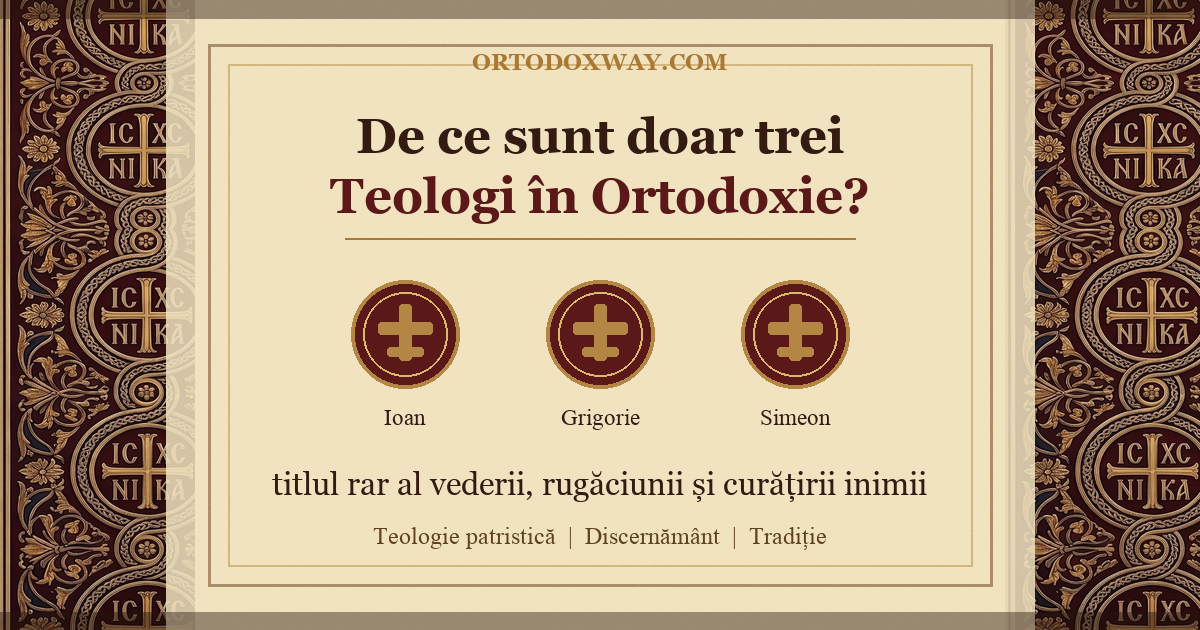 De ce sunt doar trei Teologi în Ortodoxie?