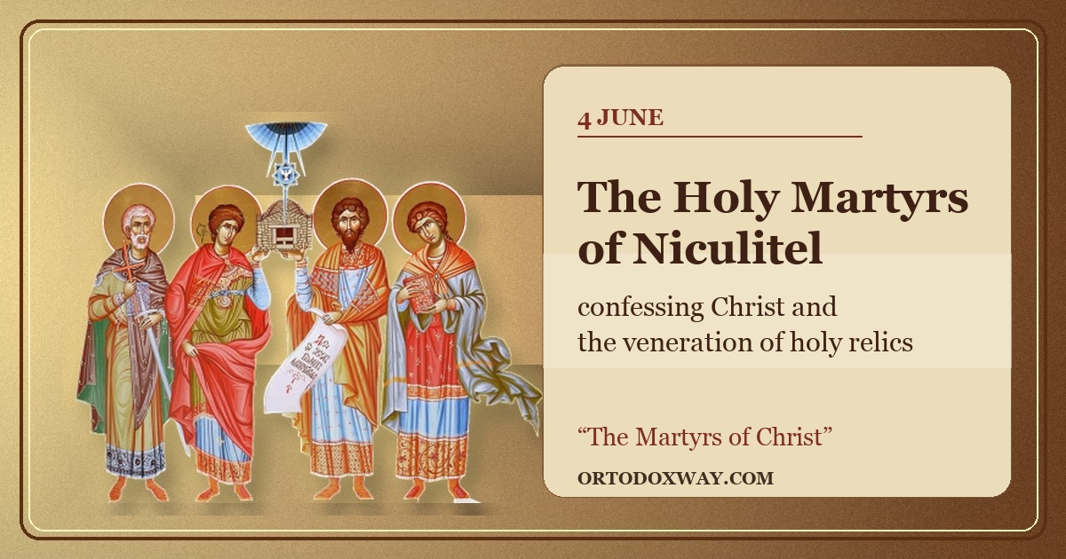 The Holy Martyrs of Niculitel, confessing Christ and the veneration of holy relics
